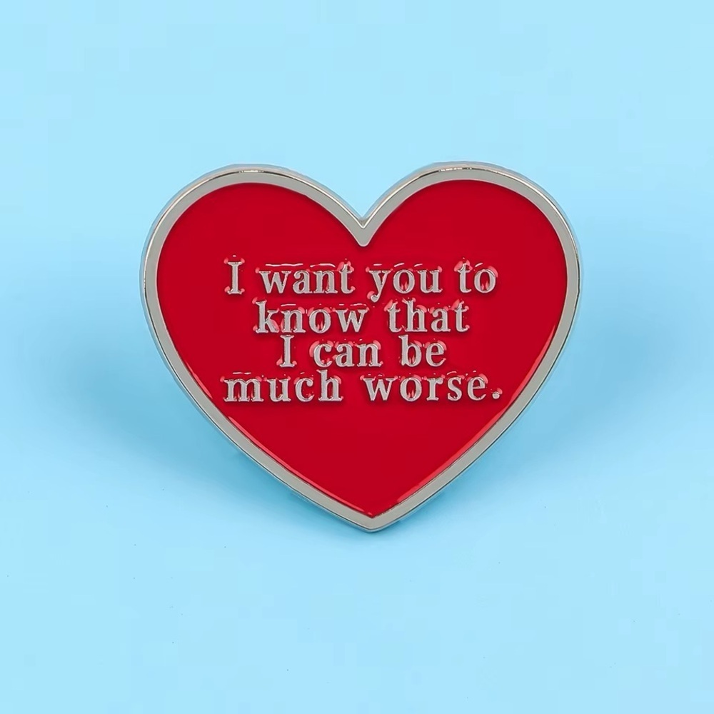 Red Heart “I want you to know that I can be much worse” Enamel Pin